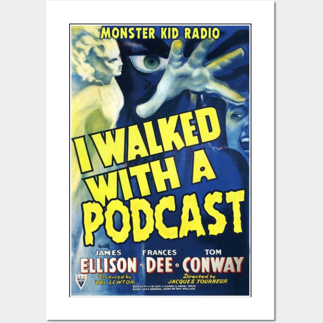 Monster Kid Radio - I Walked with a Podcast Wall Art by MonsterKidRadio